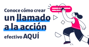 Conoce cómo crear un call to action efectivo AQUÍ.